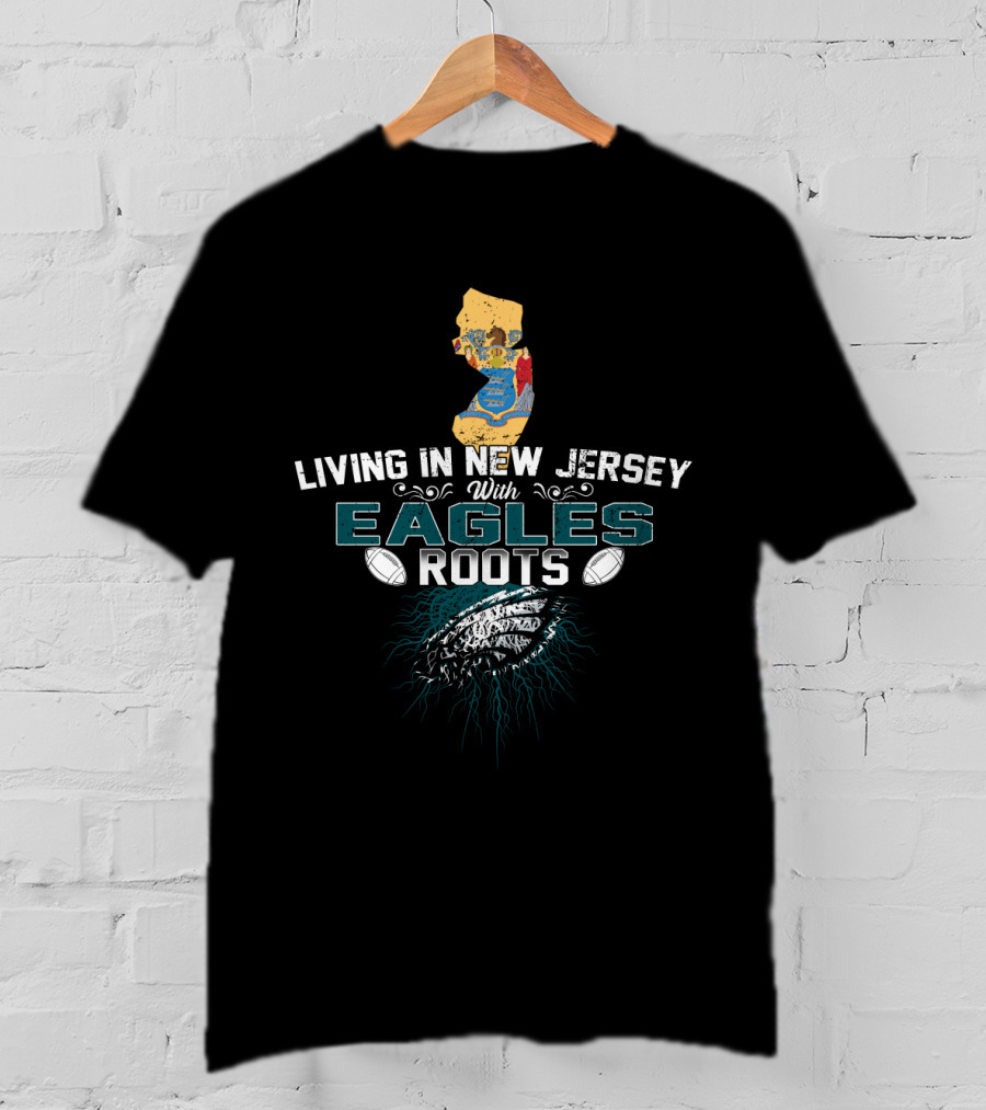 Living In New Jersey With Eagles Football Roots And State Map Background T-Shirt