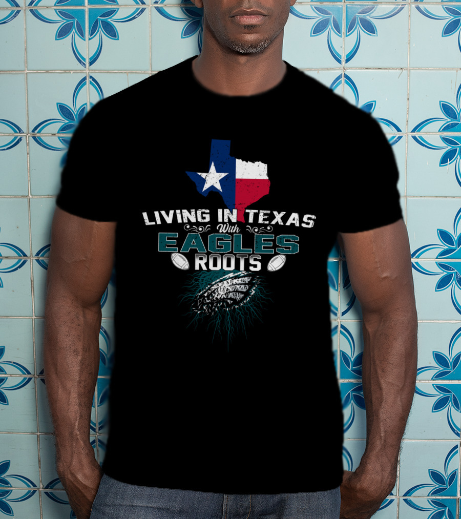 Living In Texas With Eagles Roots Football Inspired Texas Map And Feather T-Shirt
