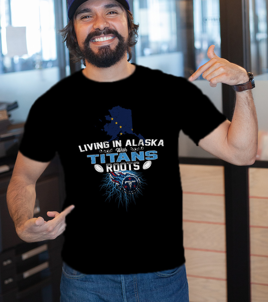 LIVING IN ALASKA WITH TITANS ROOTS Alaska Map Stars Football T-Shirt