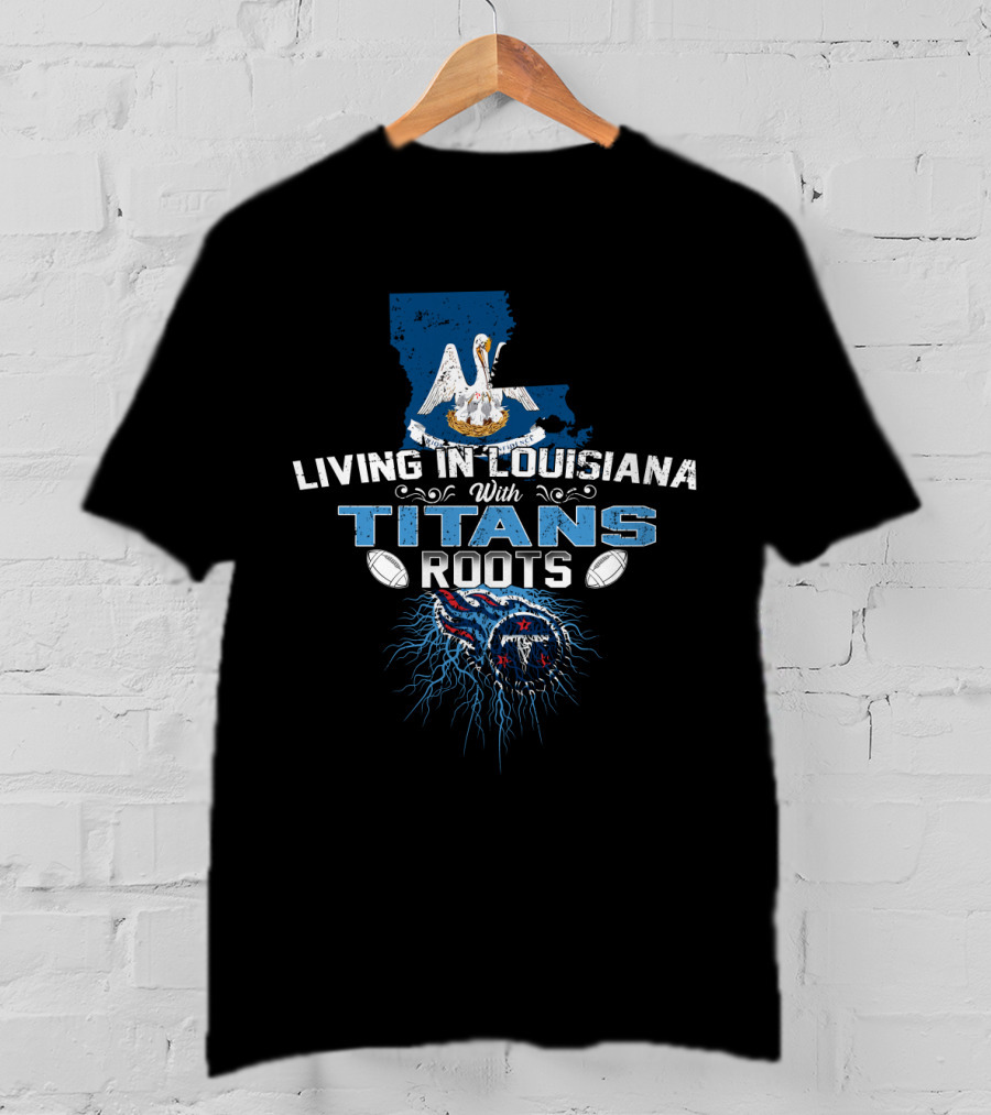 Living In Louisiana Embracing Titans Roots With Map And Pelican T-Shirt