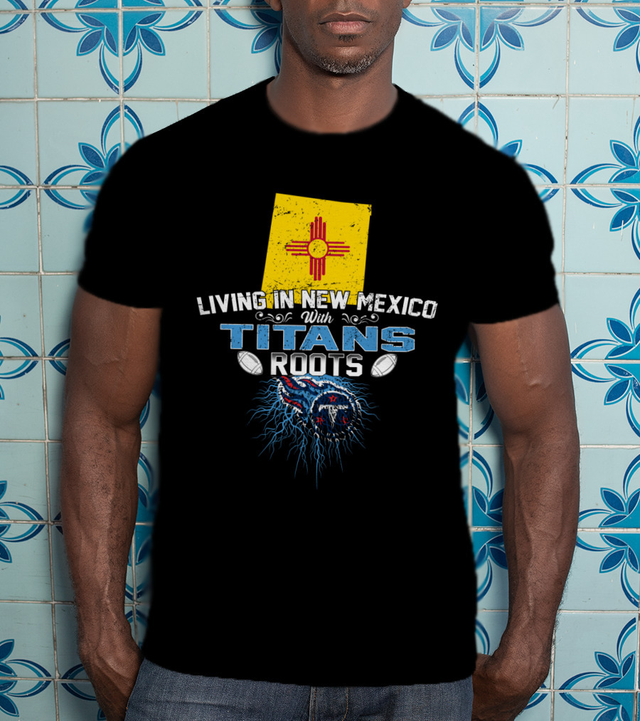 Living In New Mexico With Titans Roots New Mexico Flag Titan Logo Football T-Shirt