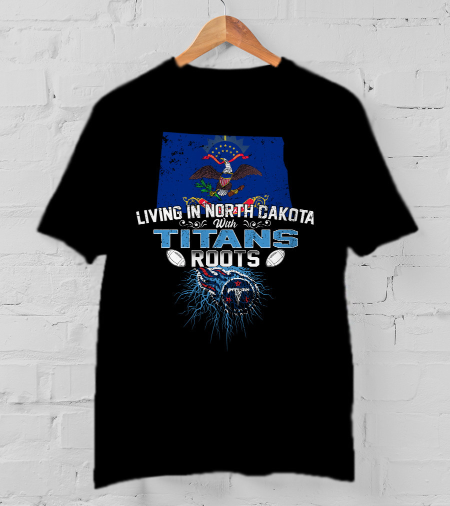Living In North Dakota With Titans Roots American Flag And Football Energy T-Shirt