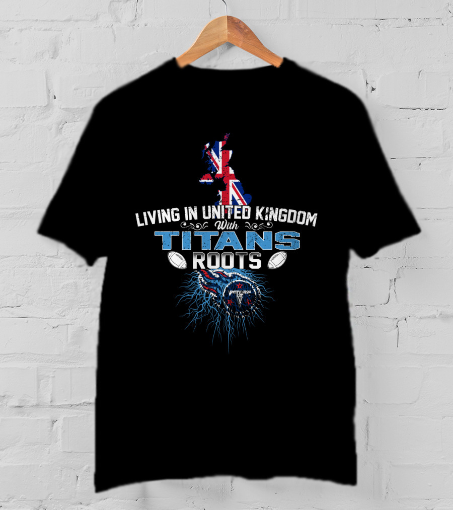 Living In United Kingdom With Titans Roots And Union Jack Map Rugby Connection T-Shirt