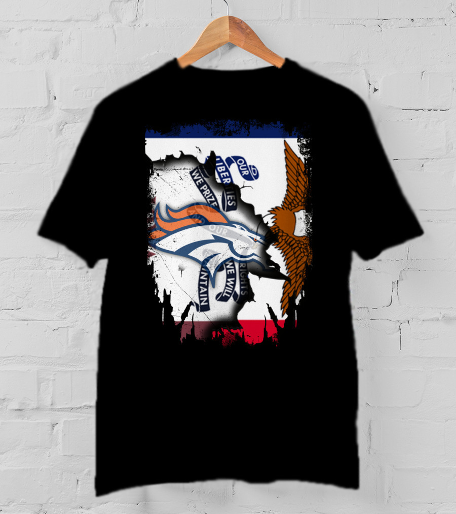 Our Liberties We Prize Our Rights We Will Maintain Iowa Broncos Eagle Flag T-Shirt
