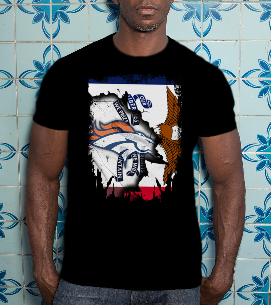 Our Liberties We Prize Our Rights We Will Maintain Iowa Broncos Eagle Flag T-Shirt