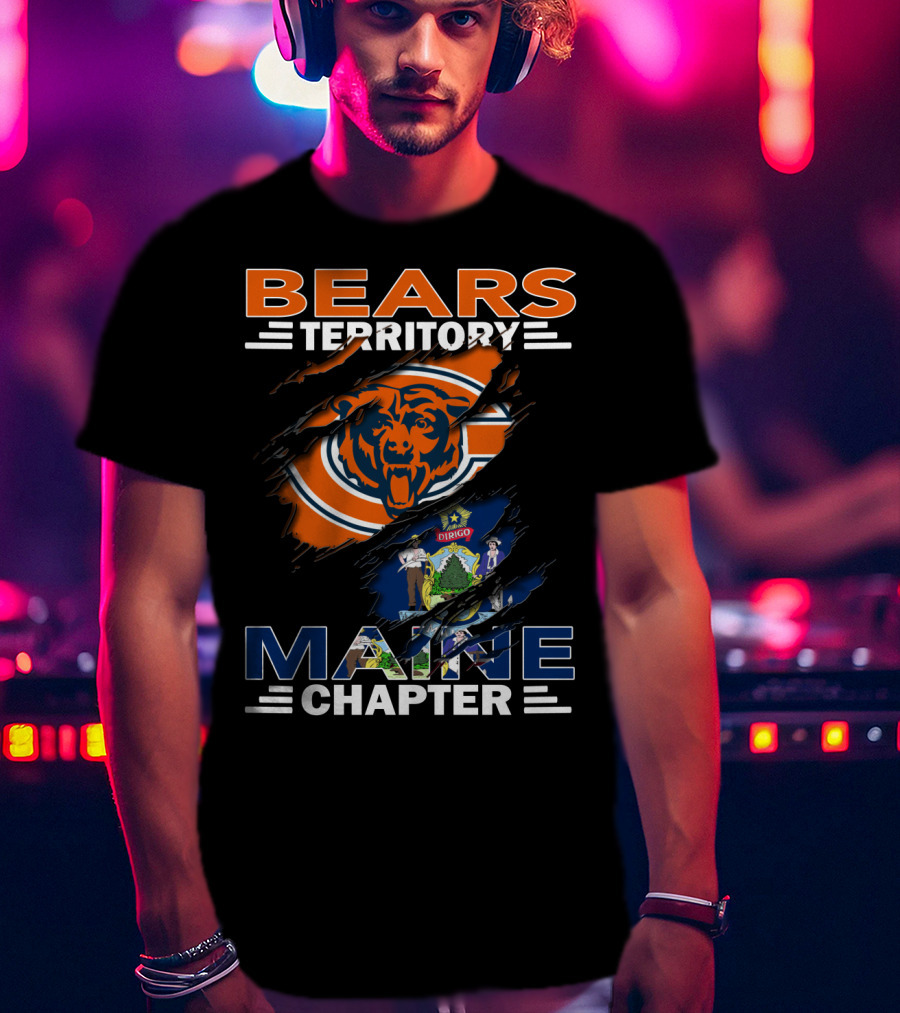 Bears Territory Maine Chapter Chicago Bears Logo Maine State Flag T-Shirt