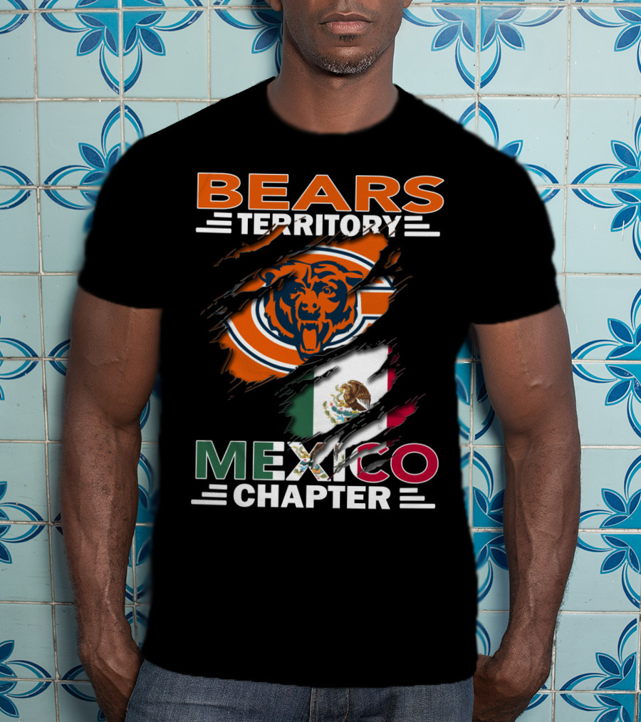 Bears Territory Mexico Chapter Chicago Bears Logo Mexican Flag T-Shirt