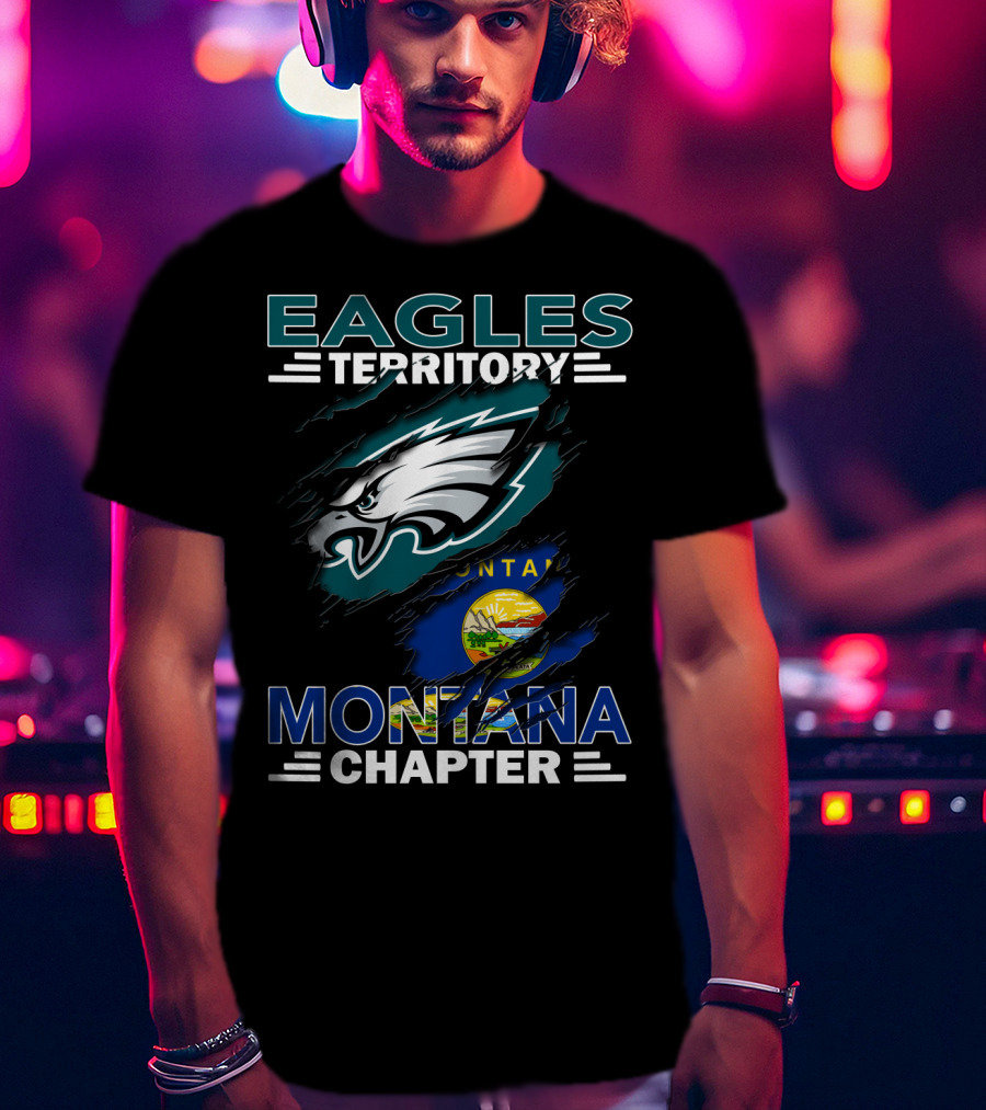 Eagles Territory Montana Chapter Logo Featuring Philadelphia Eagles And Montana State Flag T-Shirt