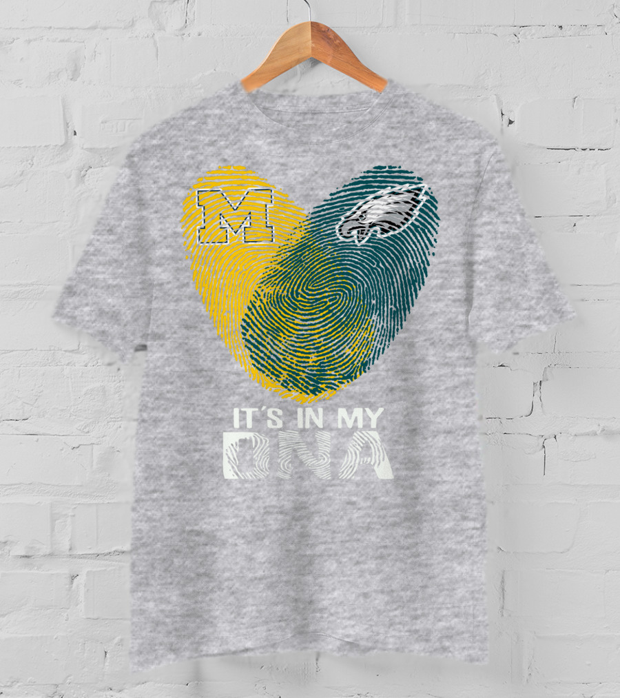Michigan Wolverines Philadelphia Eagles It's In My Dna T-Shirt