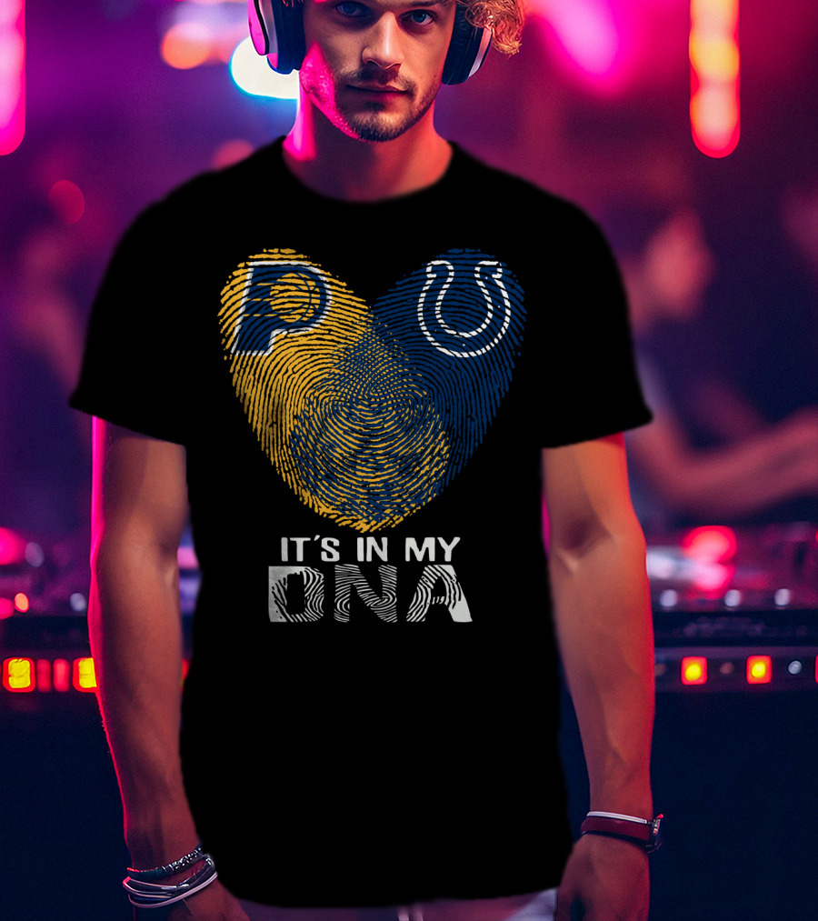 Indiana Pacers Indianapolis Colts It's In My Dna T-Shirt