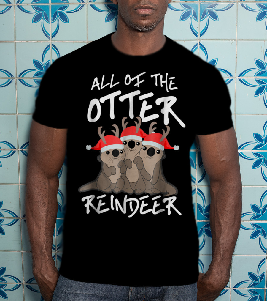 All Of The Otter Reindeer Christmas Holiday T-Shirt