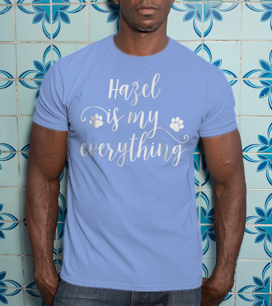Hazel Is My Everything Dog Paws T-Shirt