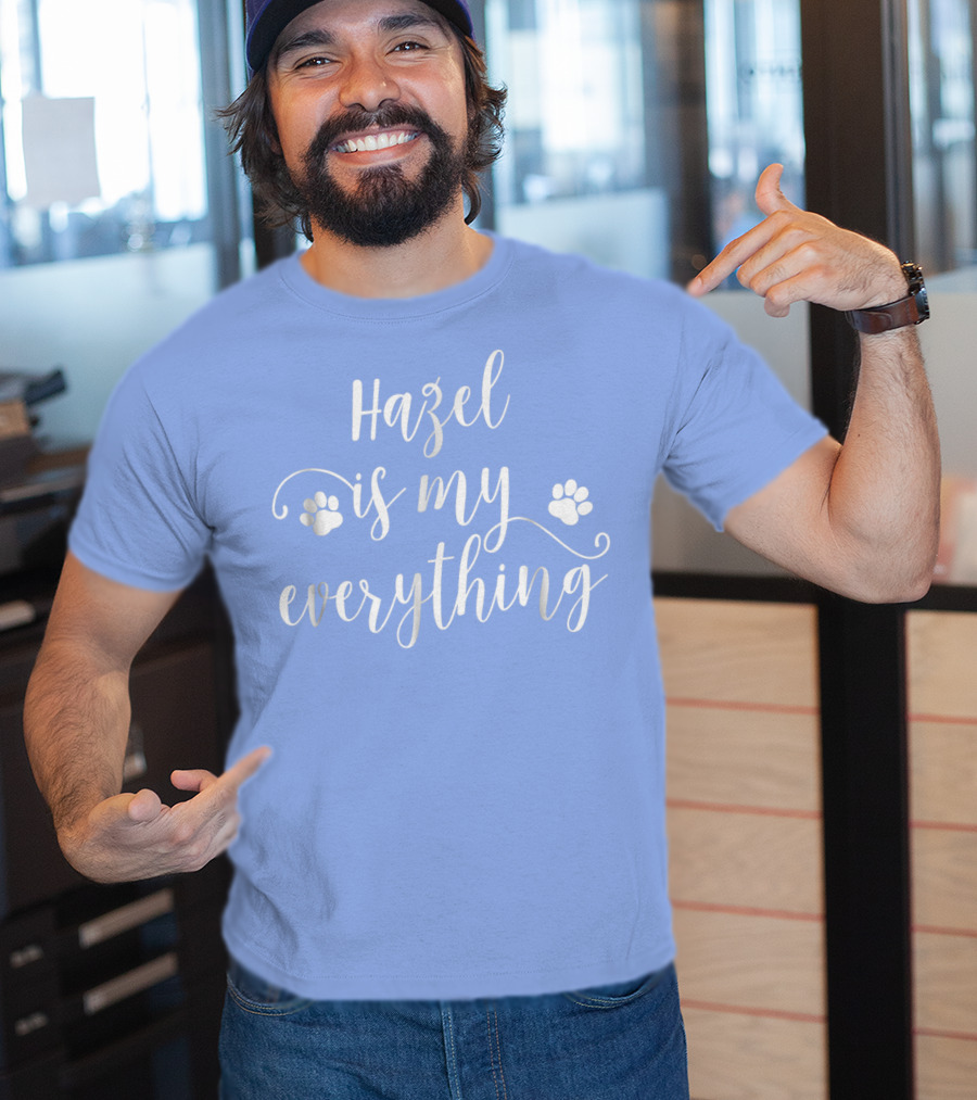 Hazel Is My Everything Dog Paws T-Shirt