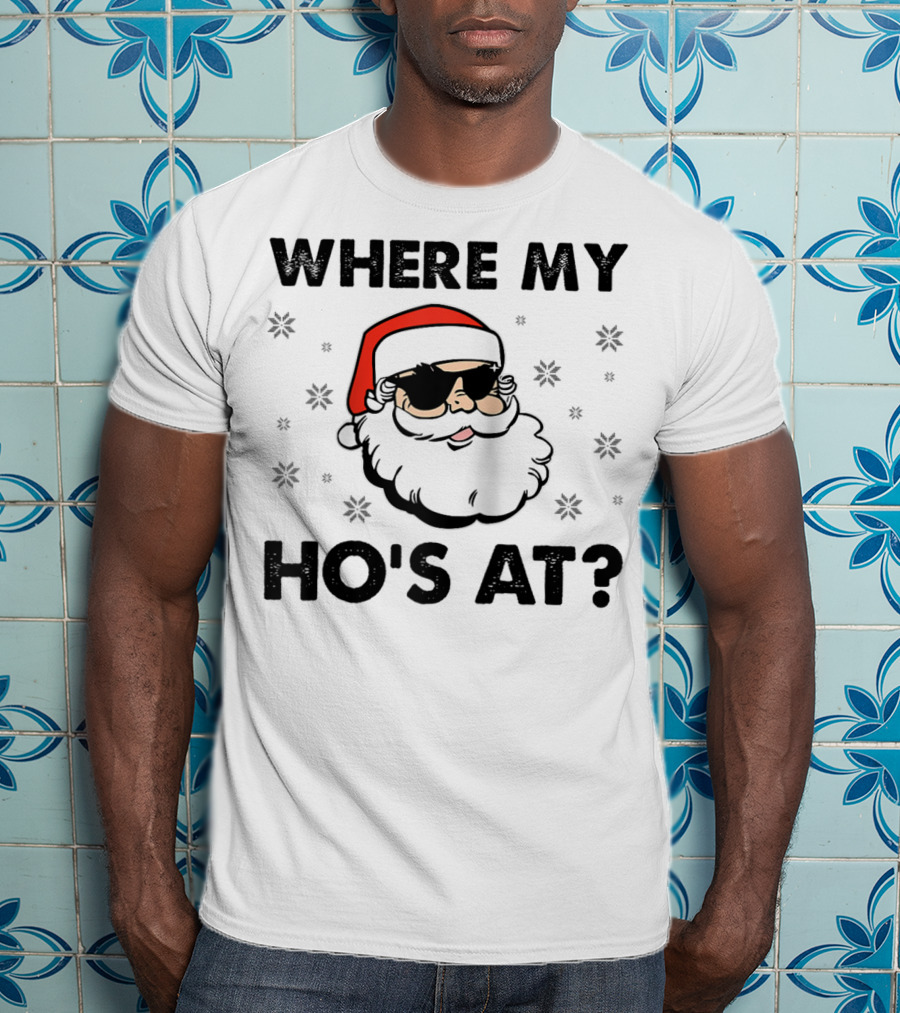 Where My Ho's At Santa Claus Sunglasses Christmas Dirty Adult Humor Men Holiday T-Shirt