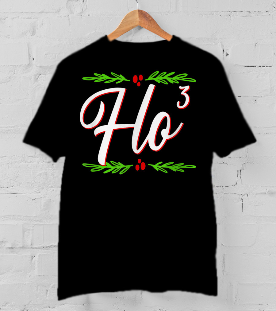 Ho Cubed Festive Christmas Holiday Santa's Ho³ Holiday Cheer T-Shirt