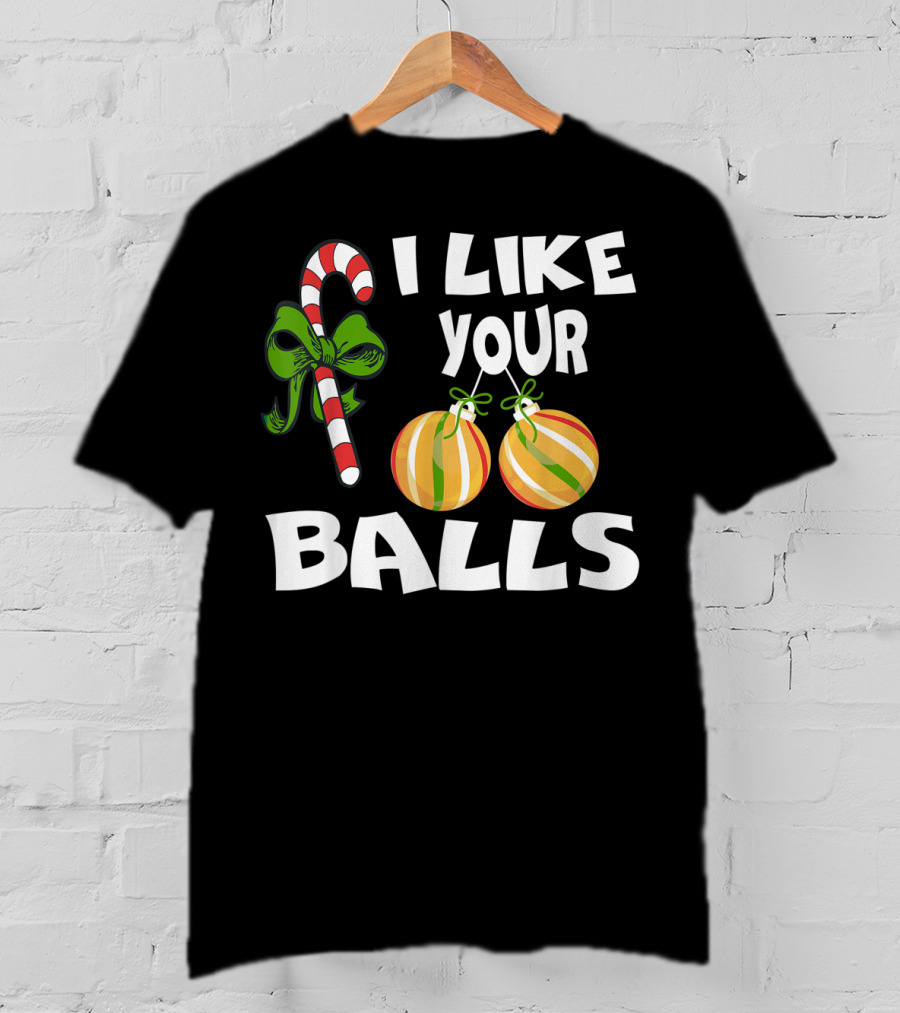 I Like Your Balls Candy Cane Ornament Christmas Humor T-Shirt