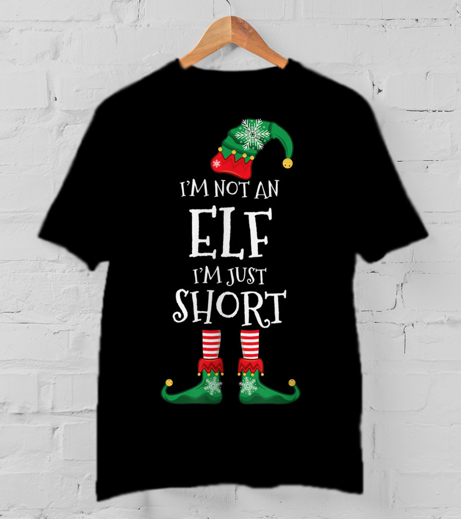 I'm Not An Elf I'm Just Short Funny Christmas Gift T-Shirt
