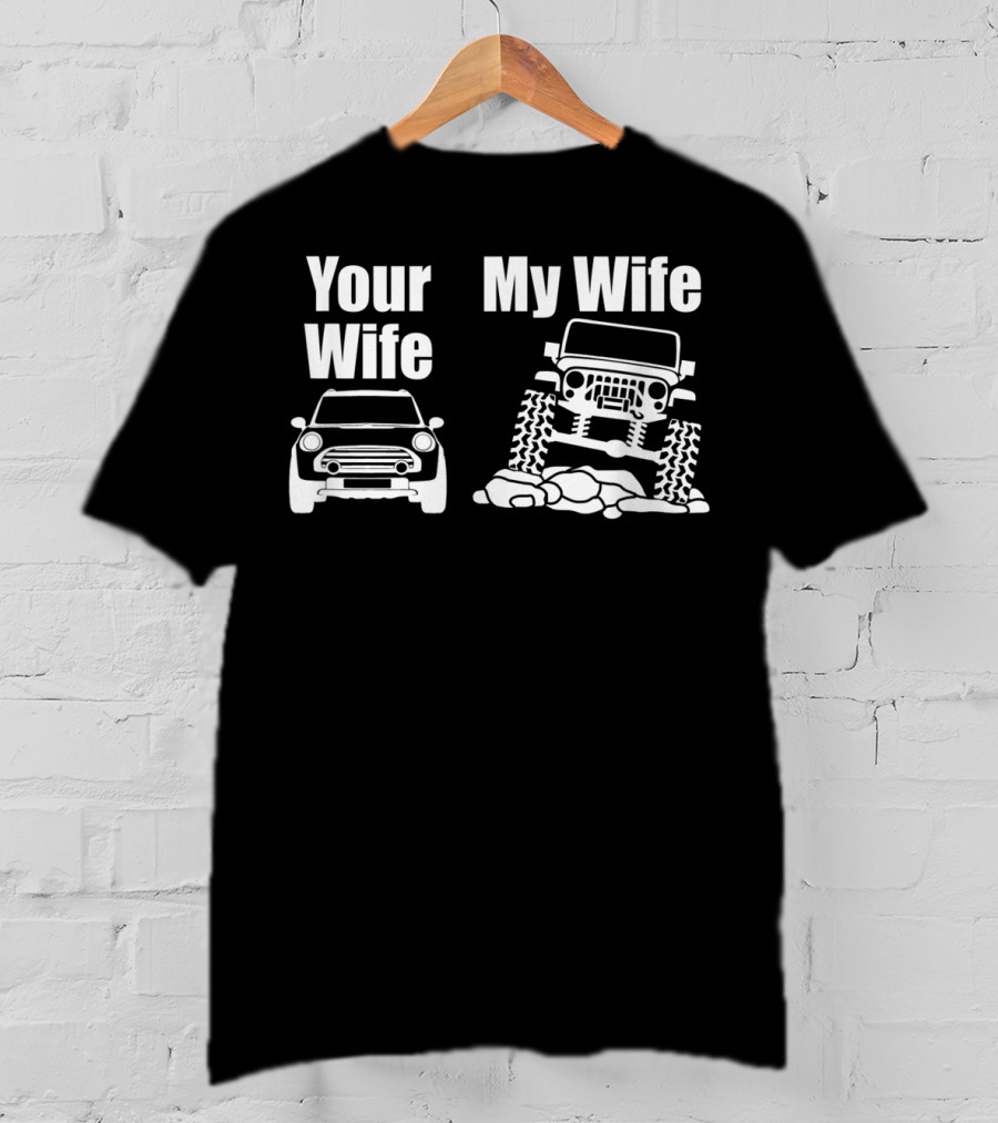 Jeep Driver Your Wife My Wife Off-Road Adventure T-Shirt