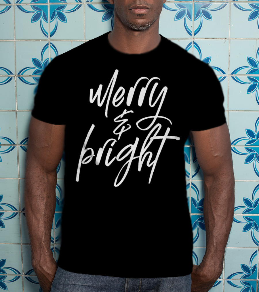 Merry And Bright Print Letters Merry And Bright T-Shirt