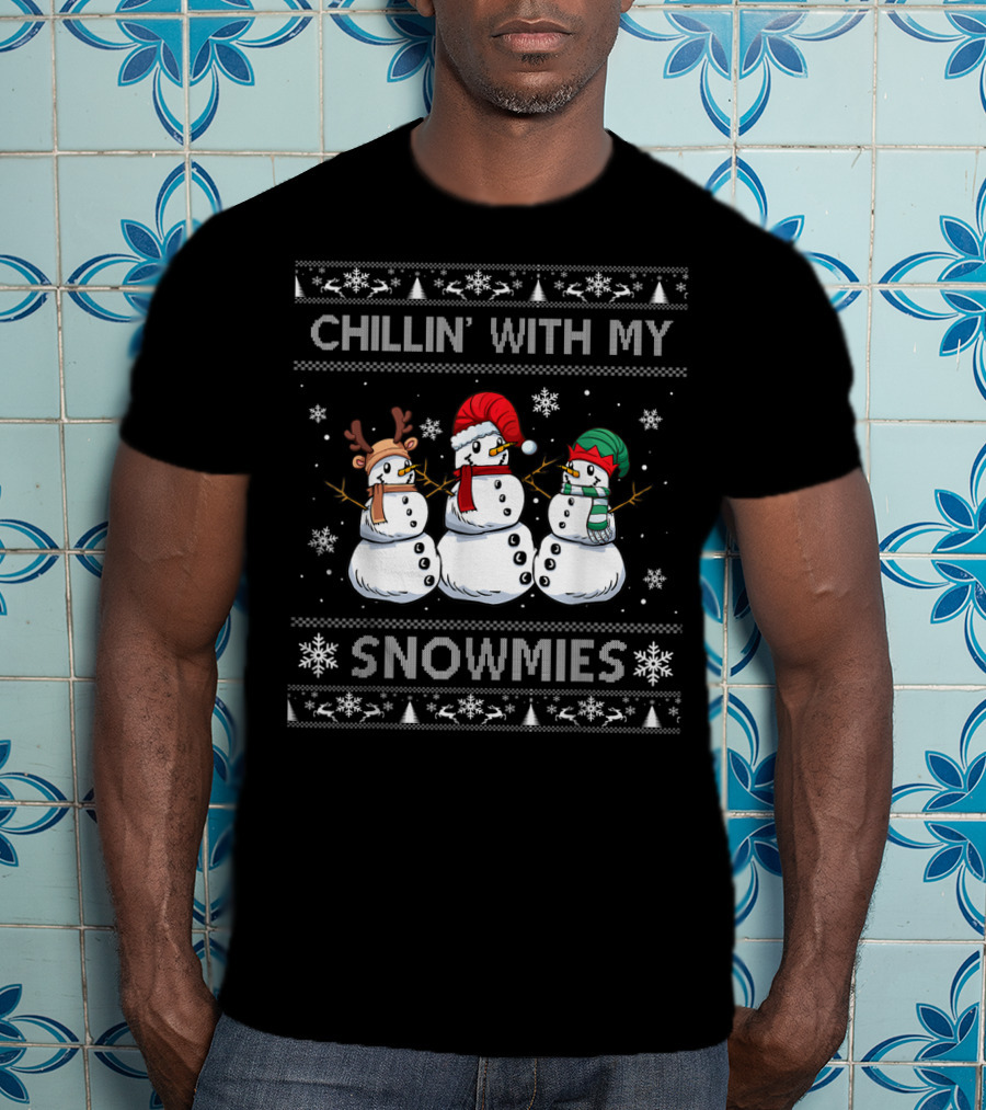 Chillin With My Snowmies Snowmen Ugly Christmas T-Shirt