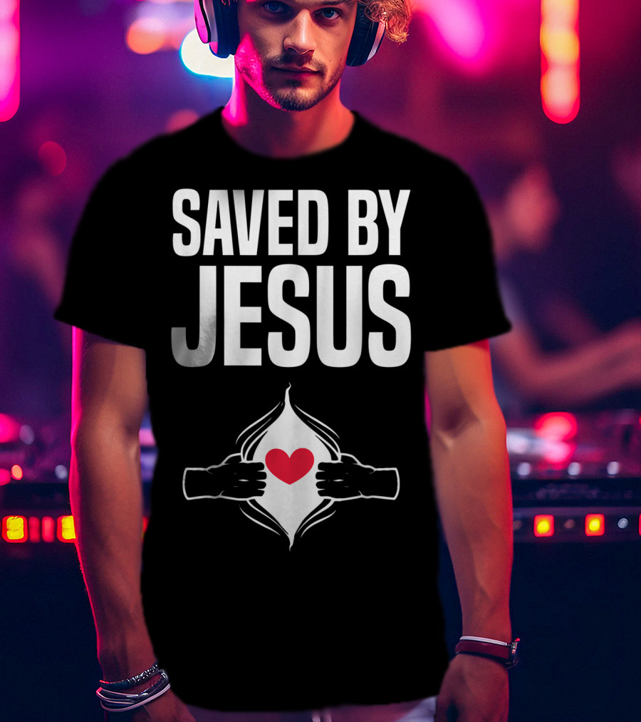 Saved By Jesus Open Heart Christian Healing Get Well Chris T-Shirt