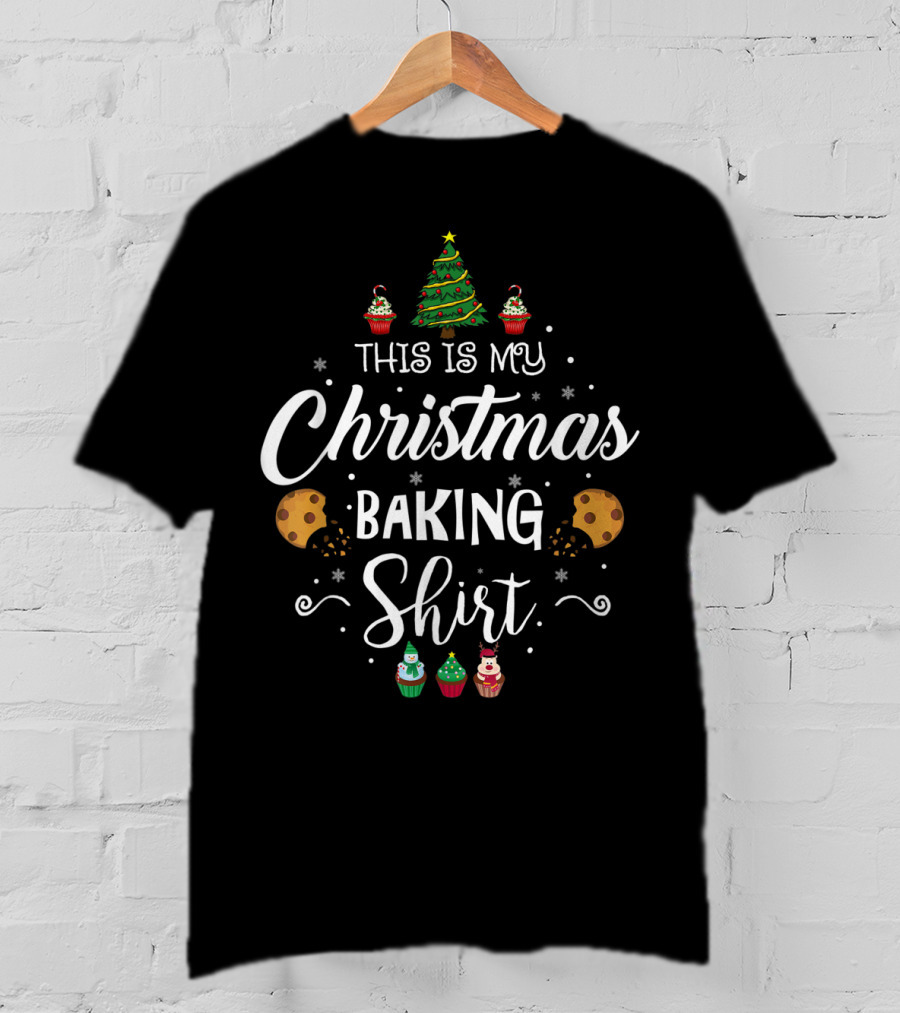 This Is My Christmas Baking Shirt Tree Cookies Cupcakes T-Shirt
