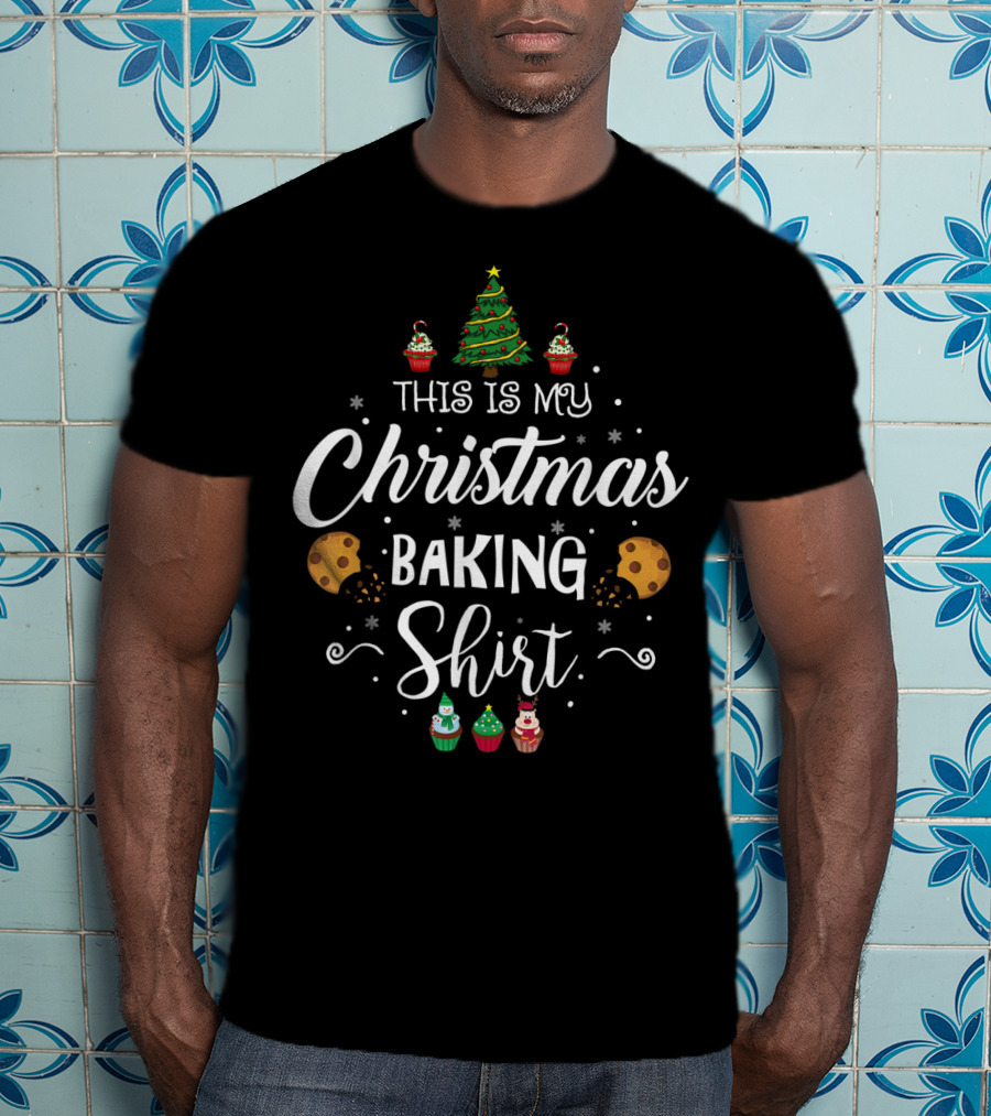 This Is My Christmas Baking Shirt Tree Cookies Cupcakes T-Shirt
