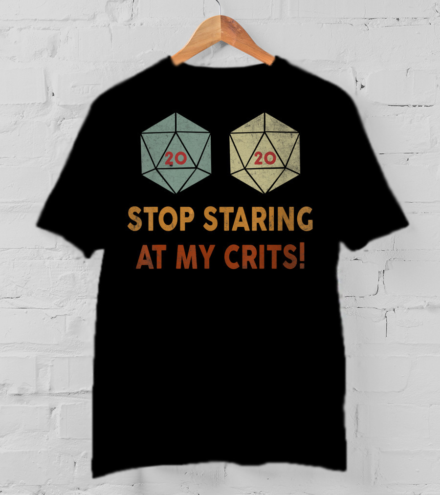 D20 Dice Stop Staring At My Crits 20 20 T-Shirt