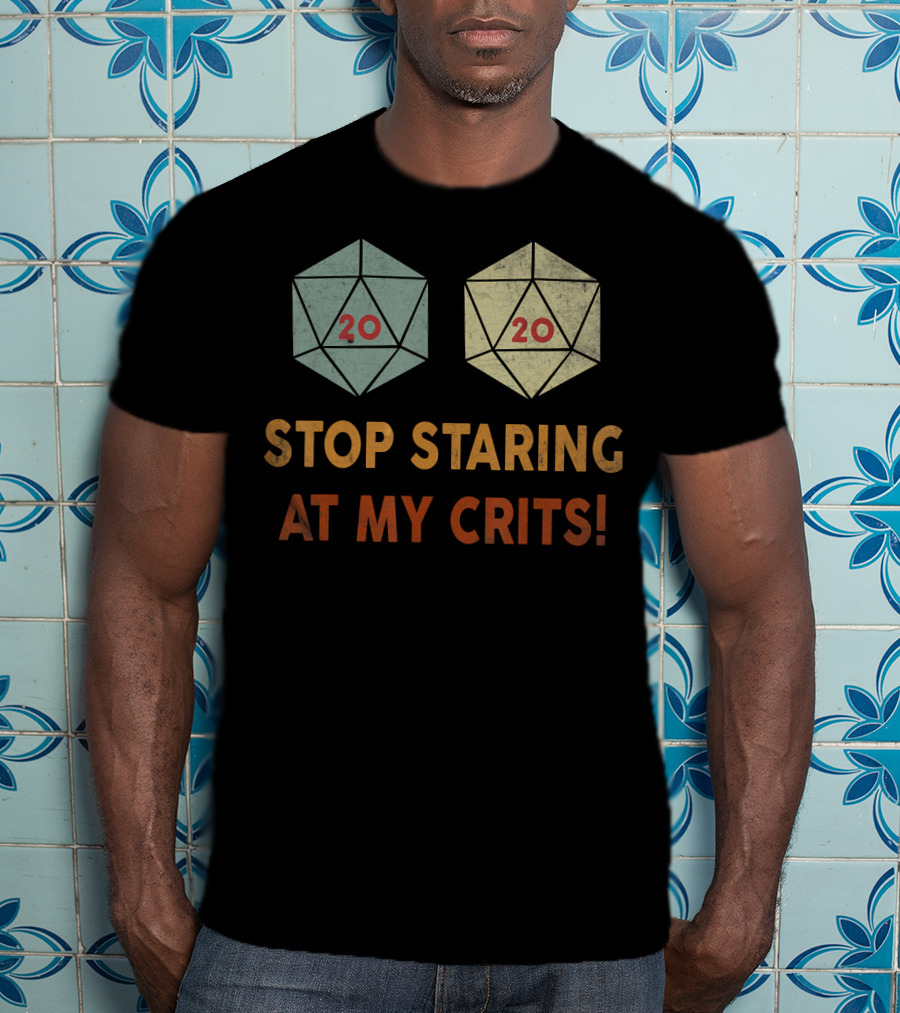 D20 Dice Stop Staring At My Crits 20 20 T-Shirt