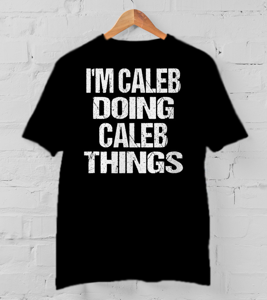 I'm Caleb Doing Caleb Things Vintage First Name T-Shirt