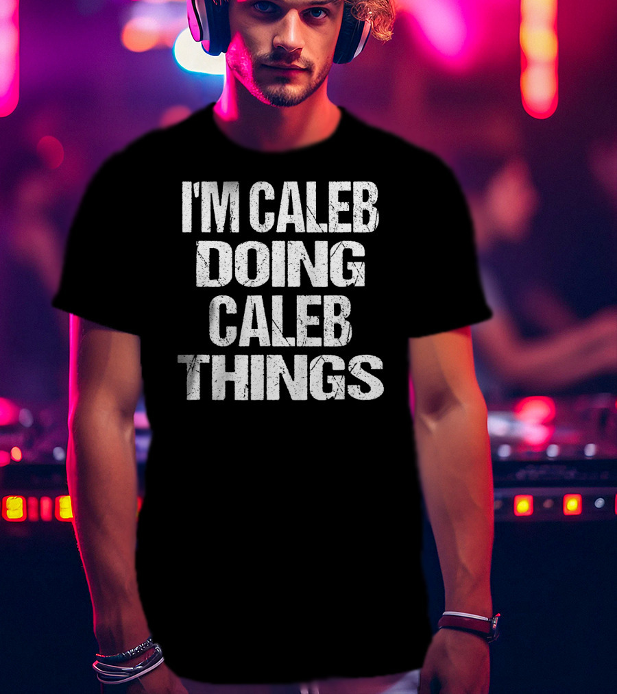 I'm Caleb Doing Caleb Things Vintage First Name T-Shirt