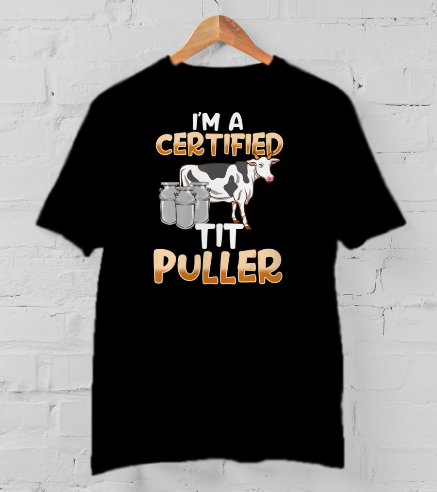 I'm A Certified Tit Puller Cow And Milk Cans T-Shirt