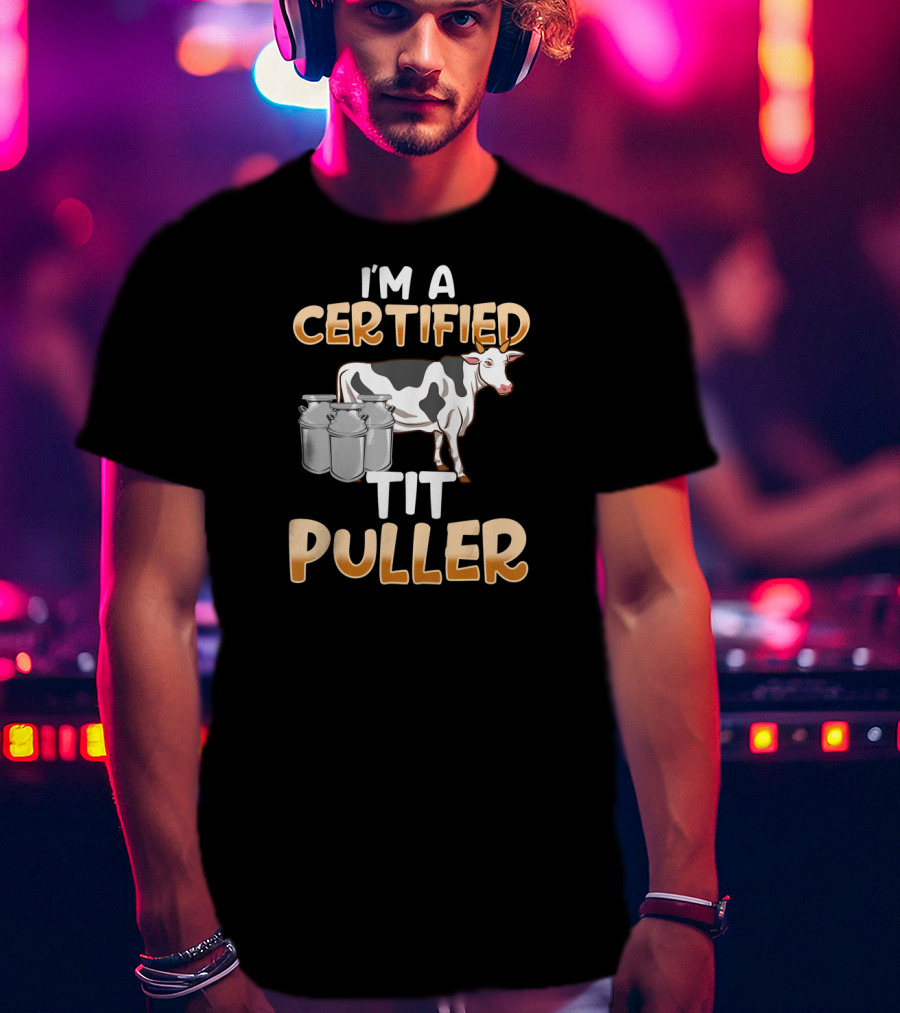 I'm A Certified Tit Puller Cow And Milk Cans T-Shirt