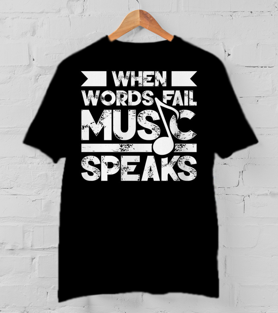 When Words Fail Music Speaks Musician Music Note T-Shirt