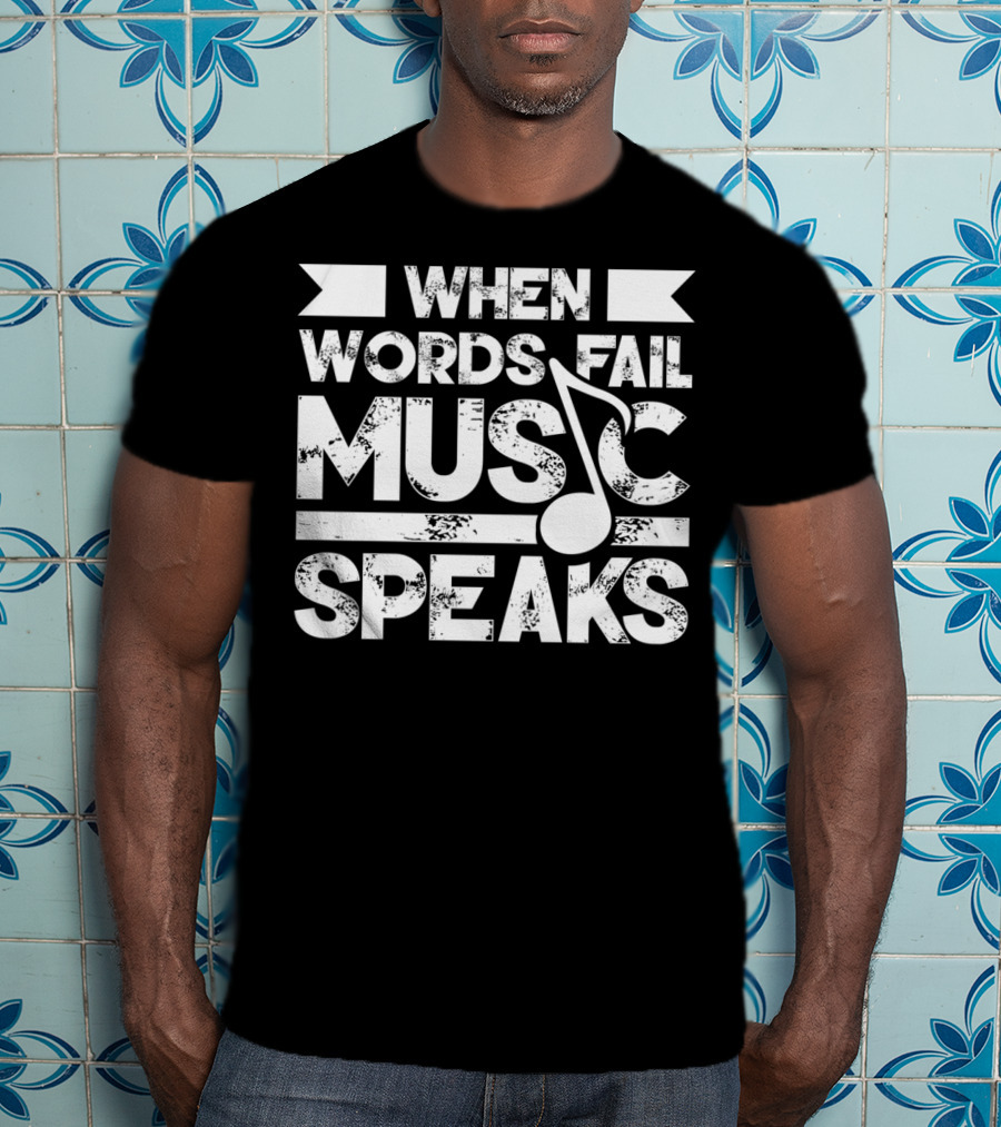 When Words Fail Music Speaks Musician Music Note T-Shirt