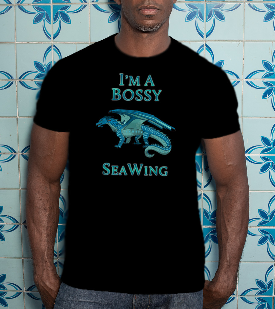 I'm A Bossy SeaWing Dragon T-Shirt