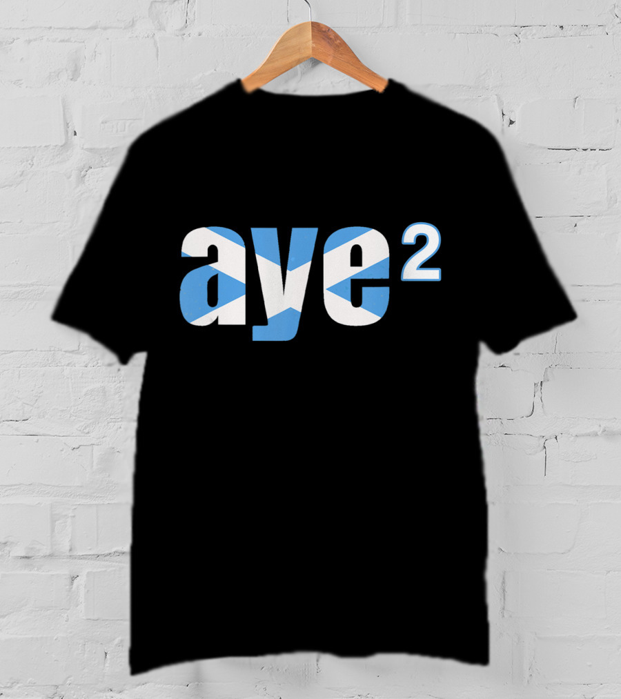Aye 2 Indyref2 Still Yes Scottish Flag T-Shirt