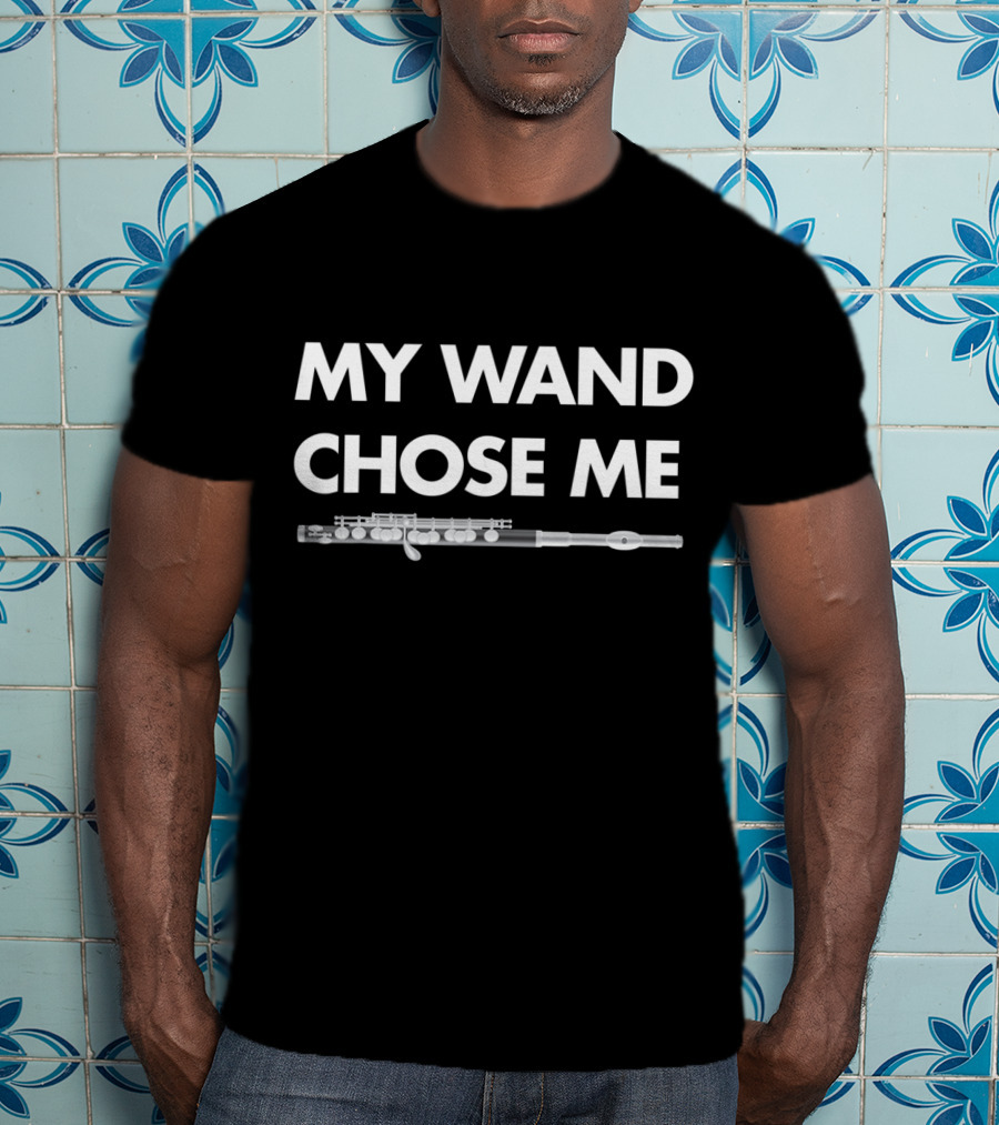 My Wand Chose Me Flute Clarinet Musician Band T-Shirt