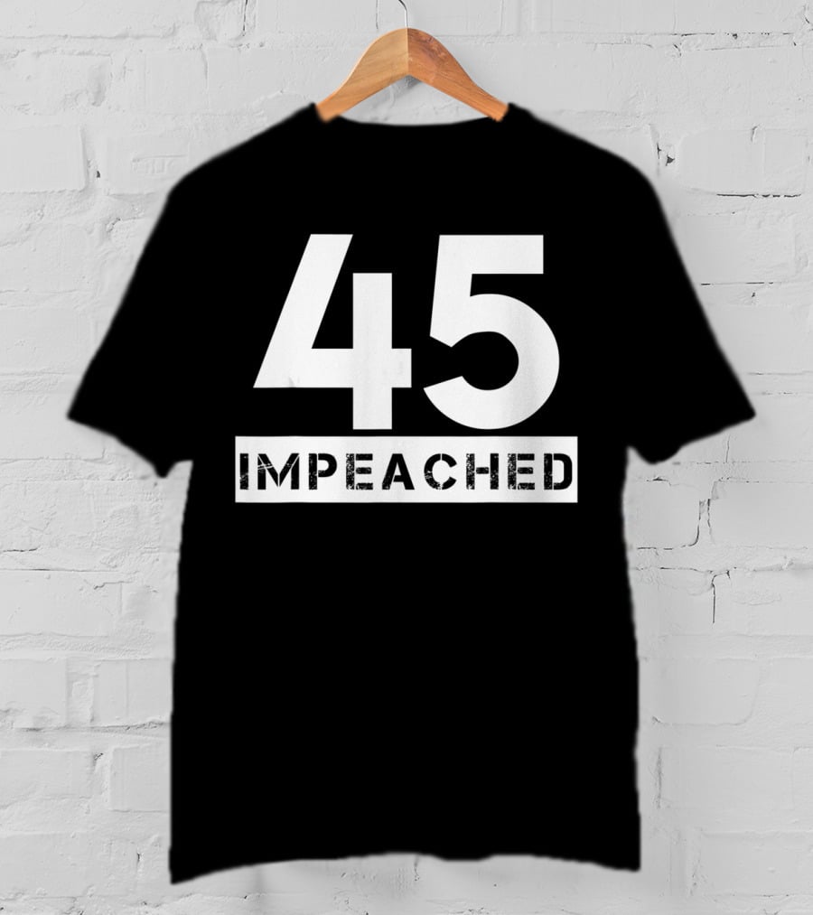 45 Impeached White Font T-Shirt