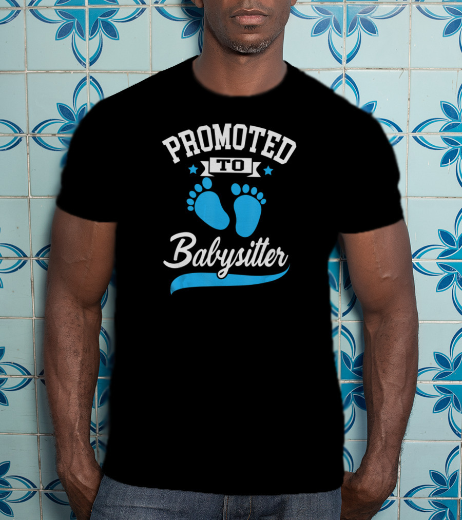 Promoted To Babysitter Blue Baby Footprints T-Shirt