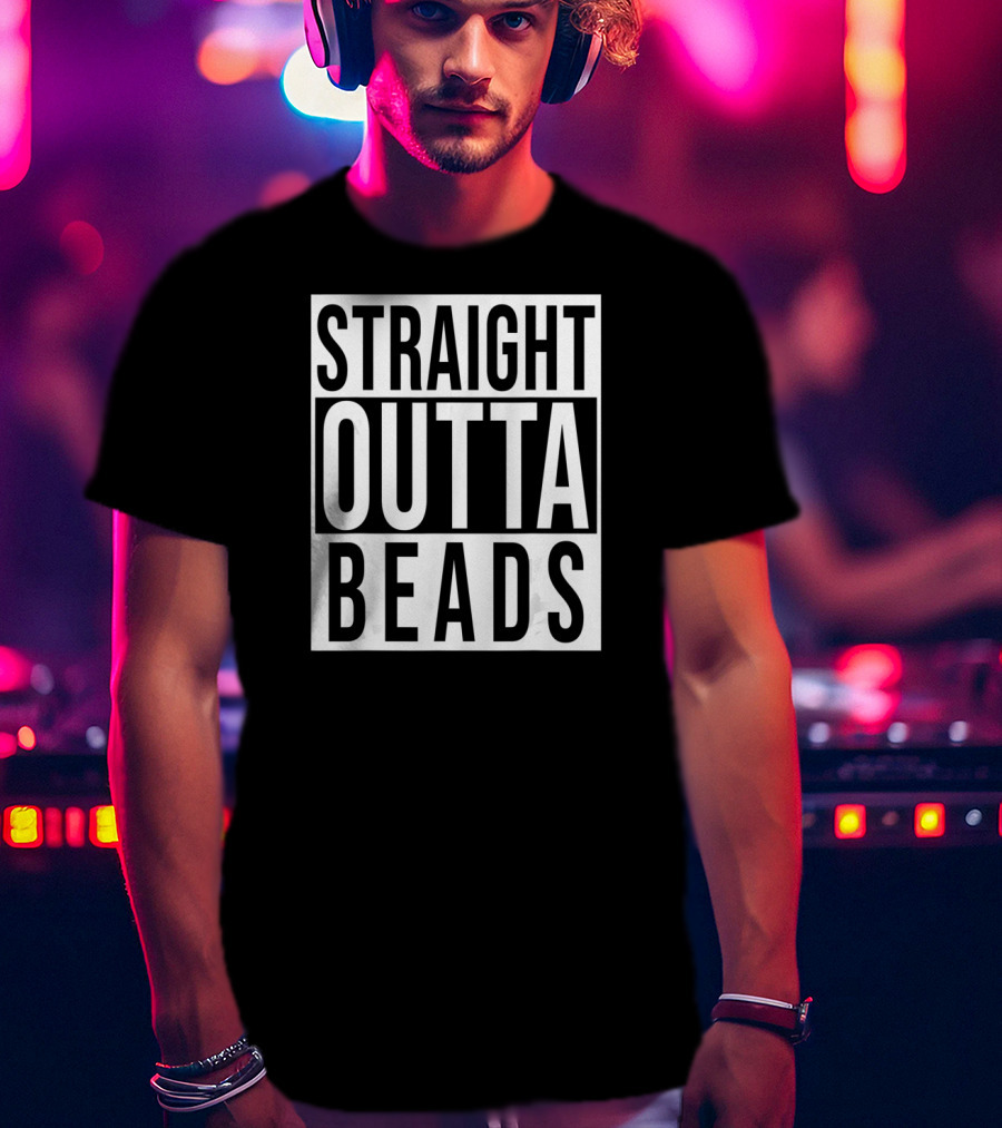 Funny Straight Outta Beads Mardi Gras Celebration Humor T-Shirt