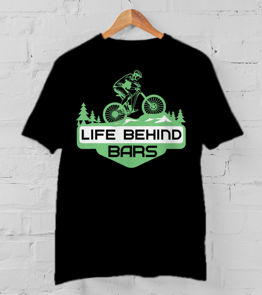 Life Behind Mountain Bike Bars Climbers T-Shirt