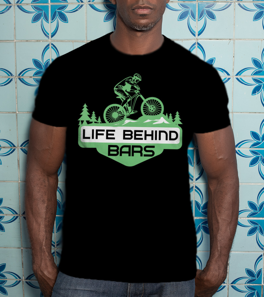 Life Behind Mountain Bike Bars Climbers T-Shirt