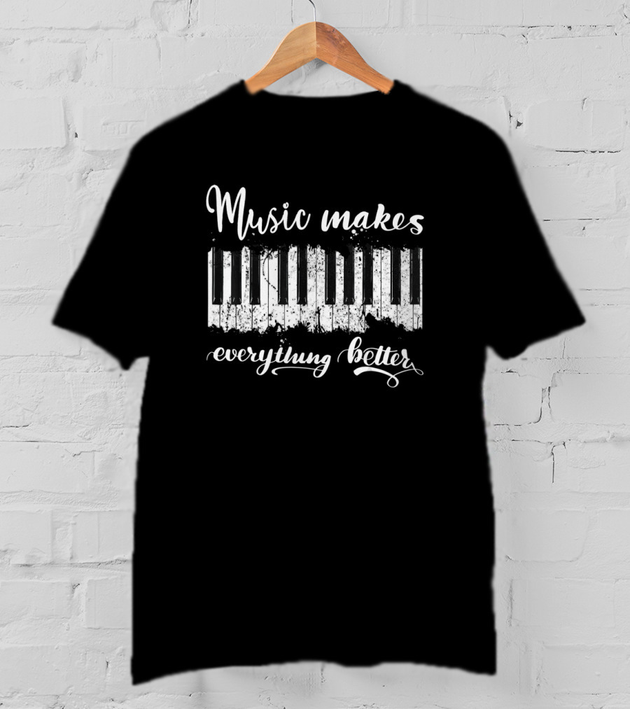 Music Makes Everything Better Piano Keyboard T-Shirt