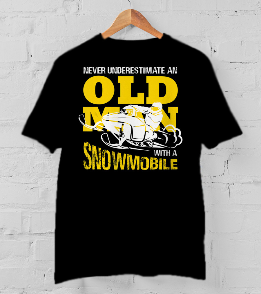 Never Underestimate An Old Man With A Snowmobile T-Shirt