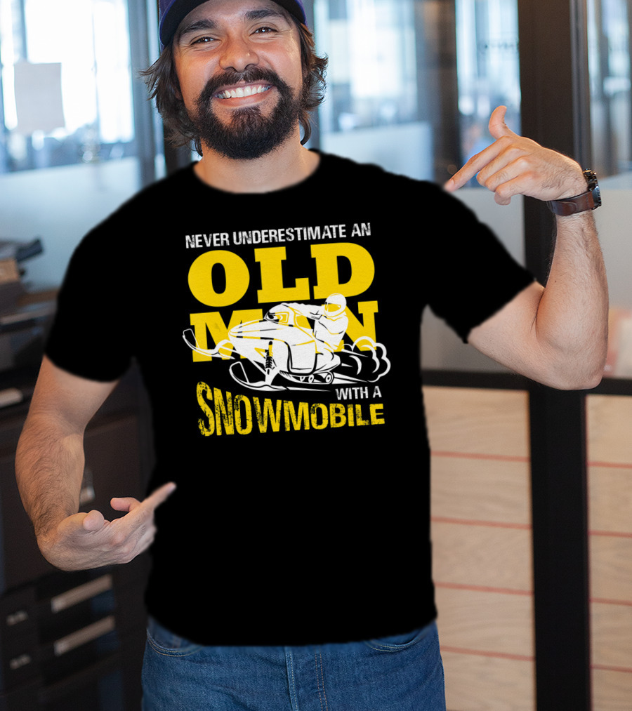 Never Underestimate An Old Man With A Snowmobile T-Shirt