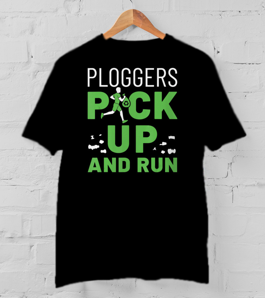 Ploggers Pick Up And Run Jogging Environmental Cleanup T-Shirt