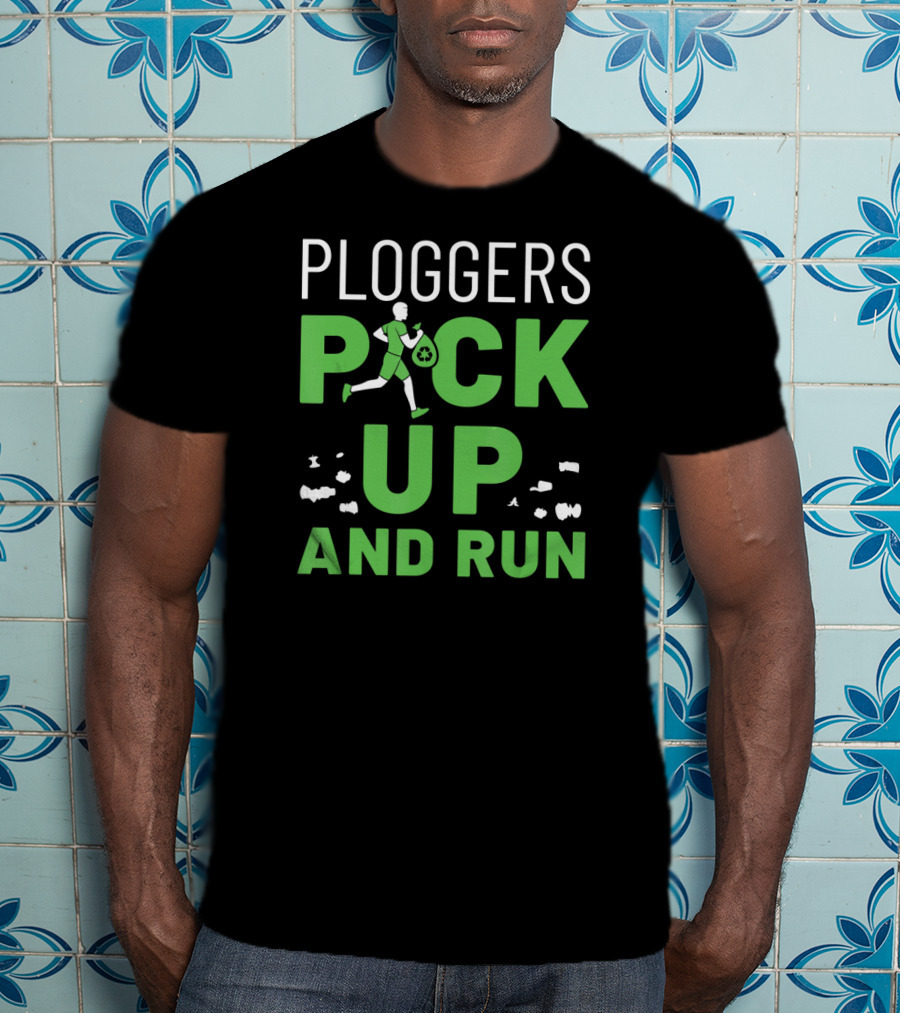 Ploggers Pick Up And Run Jogging Environmental Cleanup T-Shirt