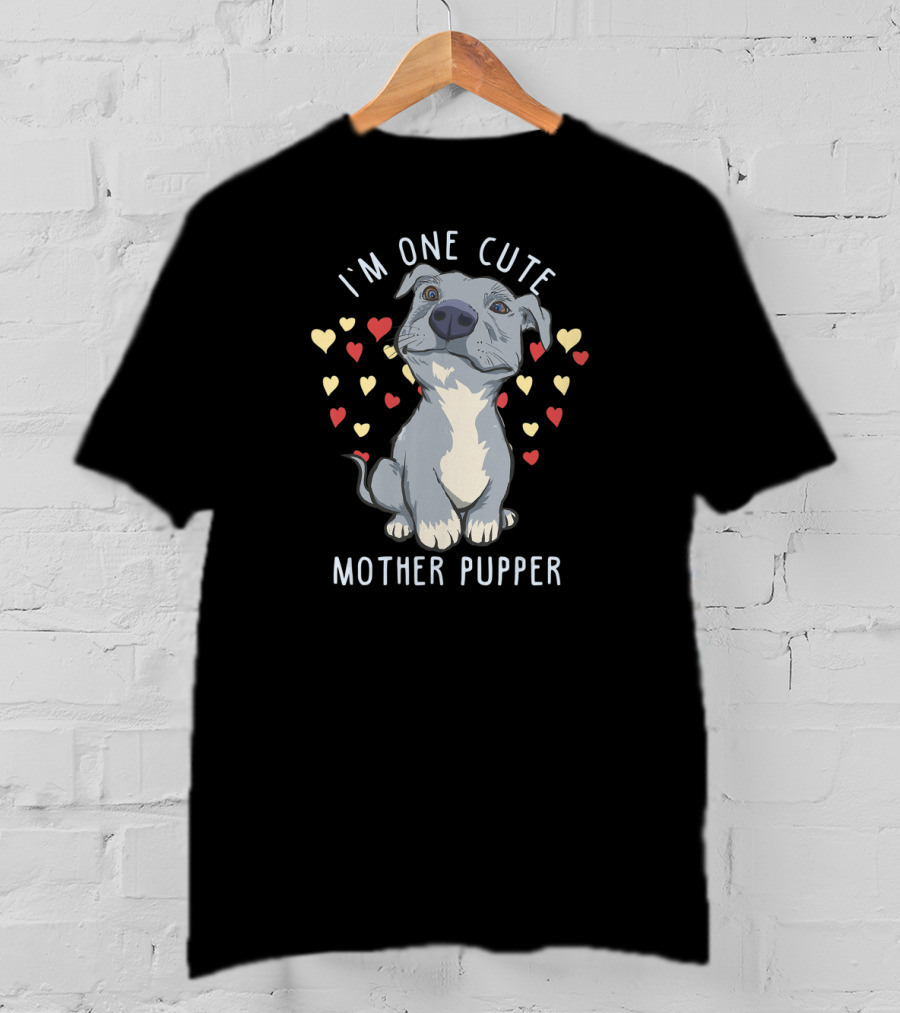 I'm One Cute Mother Pupper Pitbull Dog Hearts T-Shirt