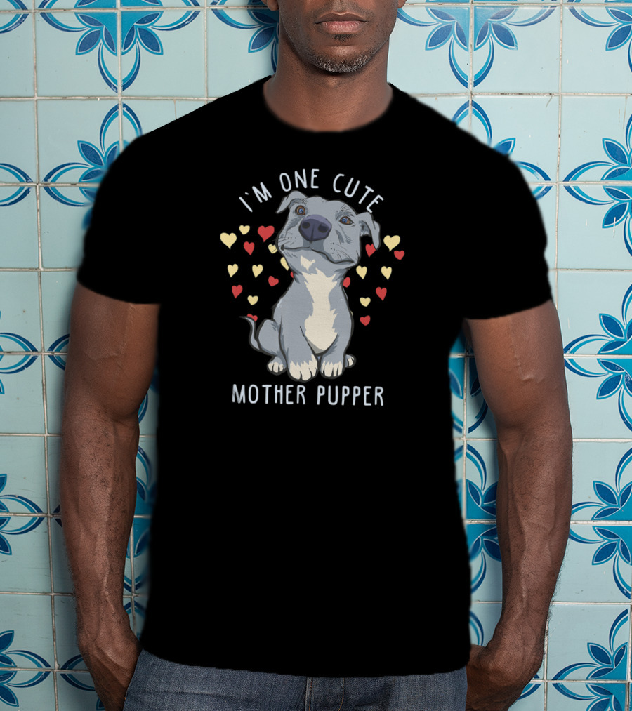 I'm One Cute Mother Pupper Pitbull Dog Hearts T-Shirt